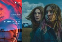 Nonton dan Review Film Echo Valley (2025): Drama Gelap yang Mengguncang Emosi
